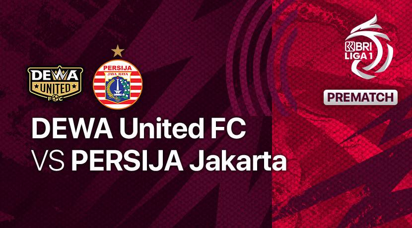 Prediksi Dewa United vs Persija Jakarta pada Pekan Ke-33 BRI Liga 1 2022/2023, 10 April 2023